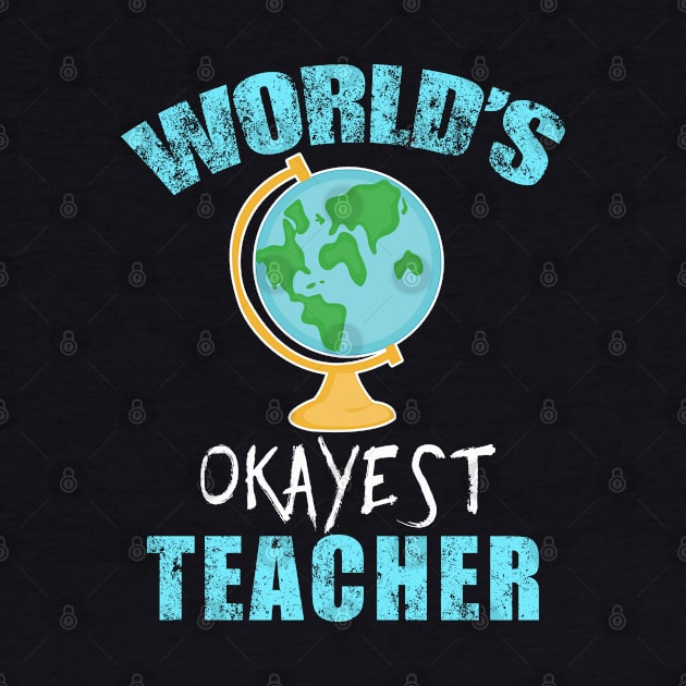 Funny World's Okayest Teacher by JessDesigns
